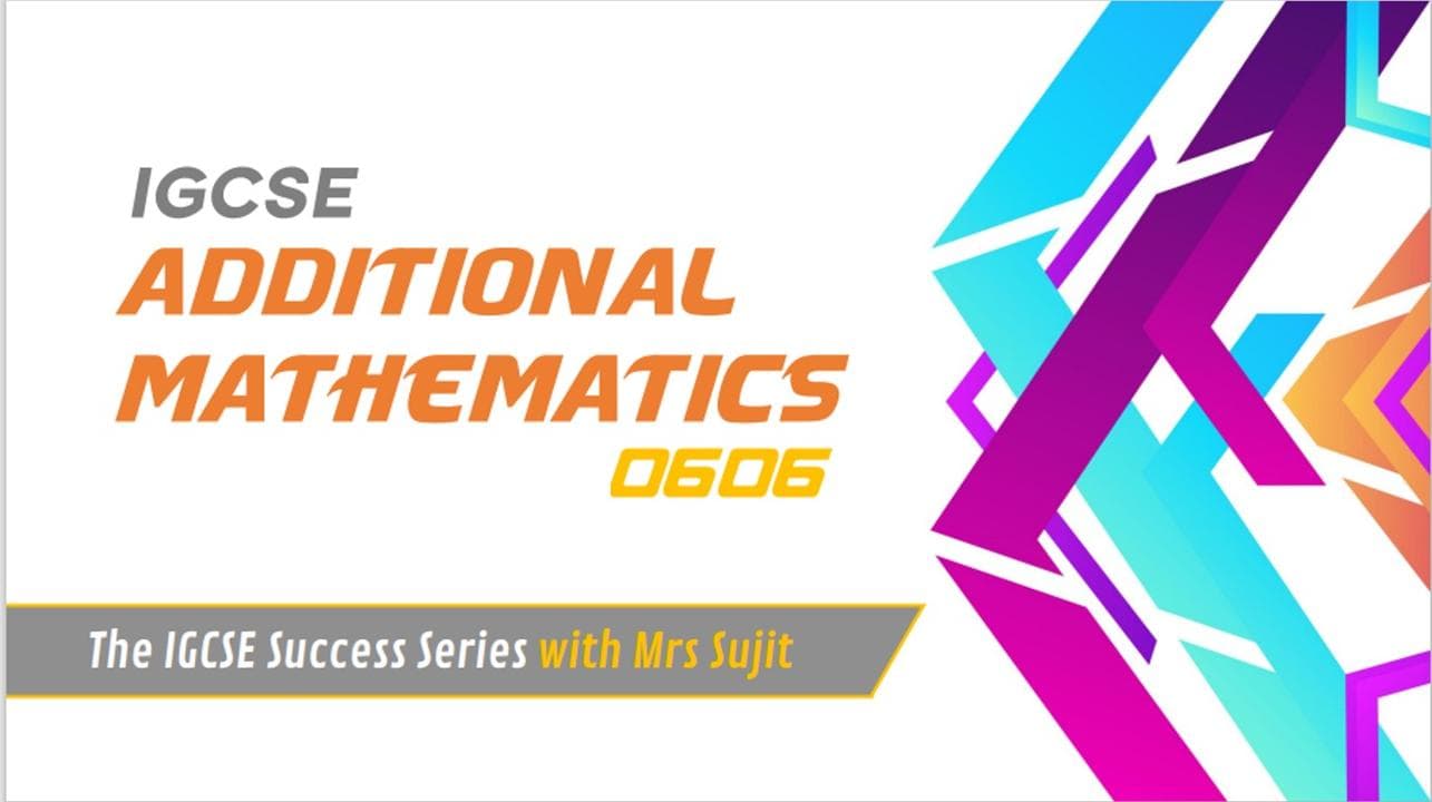 Additional Mathematics IGCSE (0606)